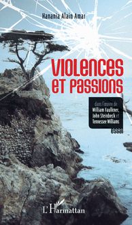 Violences et passions dans l oeuvre de William Faulkner, John Steinbeck et Tennessee Williams