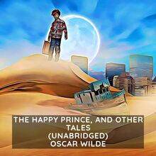 The Happy Prince, and Other Tales ( Unabridged )