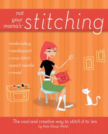 Not Your Mama s Stitching