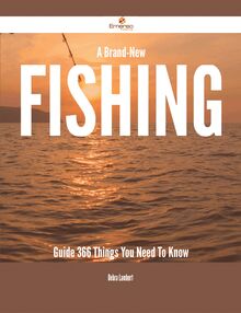 A Brand-New Fishing Guide - 366 Things You Need To Know