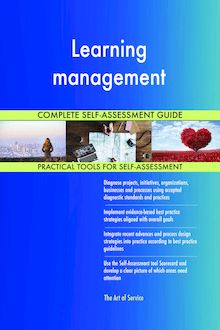 Learning management Complete Self-Assessment Guide