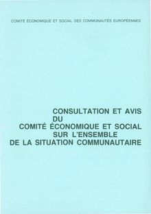 Consultation et avis du Comité économique et social sur l ensemble de la situation communautaire