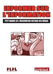 Informer sur l information : petit manuel de l observateur critique des médias