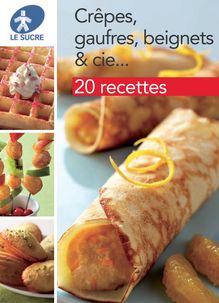 Crêpes,  gaufres, beignets & cie... 20 Recettes