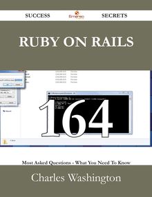 Ruby on Rails 164 Success Secrets - 164 Most Asked Questions On Ruby on Rails - What You Need To Know