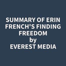 Summary of Erin French s Finding Freedom