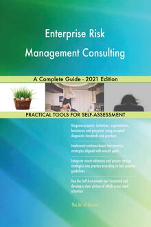 Enterprise Risk Management Consulting A Complete Guide - 2021 Edition