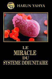 Le miracle du Systeme immunitaire