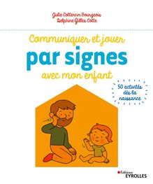 Communiquer et jouer par signes avec mon enfant