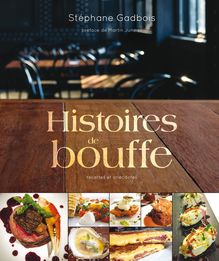 Histoires de bouffe : Recettes et anecdotes - préface de Martin Juneau