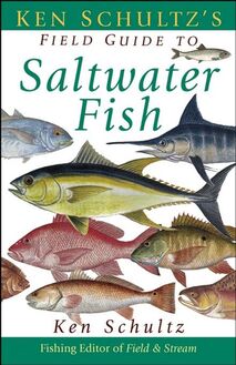Ken Schultz s Field Guide to Saltwater Fish