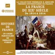 Histoire de France (Volume 6) - La France du XIXe siècle de 1814 à 1914