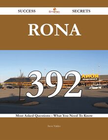 RONA 392 Success Secrets - 392 Most Asked Questions On RONA - What You Need To Know