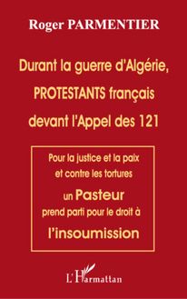 Durant la guerre d Algérie, PROTESTANTS français devant l appel des 121