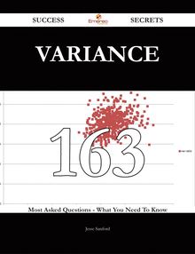 Variance 163 Success Secrets - 163 Most Asked Questions On Variance - What You Need To Know