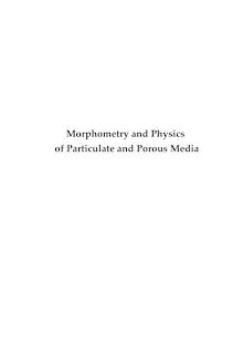 Morphometry and Physics of Particulate and Porous Media [Elektronische Ressource] = Morphometrie und Physik korpuskularer und poröser Medien / Sebastian Kapfer. Betreuer: Klaus Mecke