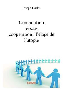 Compétition versus coopération : l’éloge de l’utopie