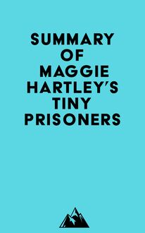 Summary of Maggie Hartley s Tiny Prisoners
