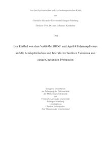 The influence of the Val66Met BDNF and ApoE4 polymorphism on hemispheric and lateral ventricular volumes of young, healthy adults [Elektronische Ressource] / Christos Sidiropoulos. Betreuer: Johannes Kornhuber