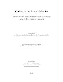 Carbon in the earth s mantle [Elektronische Ressource] : solubility and speciation in major nominally volatile-free mantle minerals / vorgelegt von Svyatoslav Shcheka