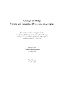 Changes and bugs mining and predicting development activities [Elektronische Ressource] / vorgelegt von Thomas Zimmermann