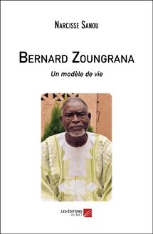 Bernard Zoungrana : Un modèle de vie