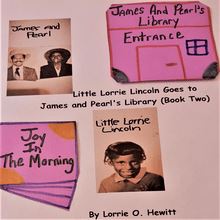Little Lorrie Lincoln Goes to James and Pearl s Library (Book Two)