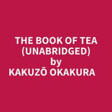 The Book Of Tea (Unabridged)