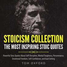 Stoicism Collection The most inspiring stoic quotes,Powerful Stoic quotes about Self Discipline,Mental Toughness,Perseverance,  Emotional Freedom,Self Confidence, and Goal setting