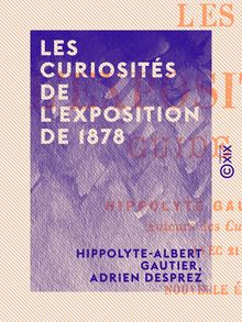 Les Curiosités de l Exposition de 1878 - Guide du visiteur