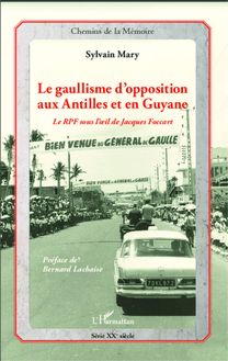 Le gaullisme d opposition aux Antilles et en Guyane