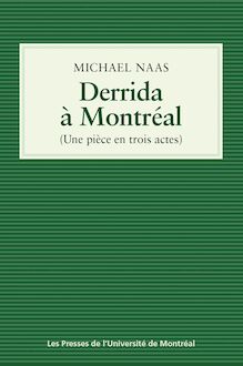 Derrida à Montréal : (Une pièce en trois actes)