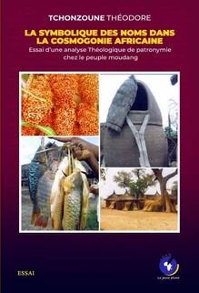 LA SYMBOLIQUE DES NOMS DANS LA COSMOGONIE AFRICAINE : essai d’une analyse théologique d’anthroponymie chez le peuple moundang