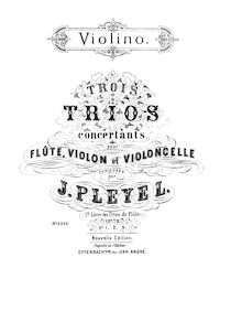 Partition violon, 3 Trios, Trois trios concertants pour flûte, violon et violoncelle, 1er livre des Trios de flûte, op. 73, composés par J. Pleyel.