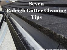 7 Raleigh Gutter Cleaning Tips by Peak Pressure Washing