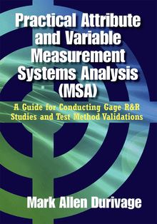 Practical Attribute and Variable Measurement Systems Analysis (MSA)