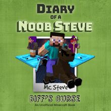 Diary of a Minecraft Noob Steve Book 6: Biff s Curse (An Unofficial Minecraft Diary Book)