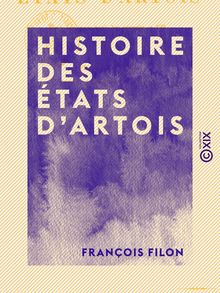 Histoire des états d Artois - Depuis leur origine jusqu à 1789
