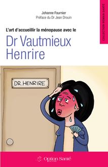 L art d accueillir la ménopause avec le Dr Vautmieux Henrire