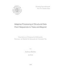 Adaptive processing of structural data: from sequences to trees and beyond [Elektronische Ressource] / Andreas Küchler, Andreas