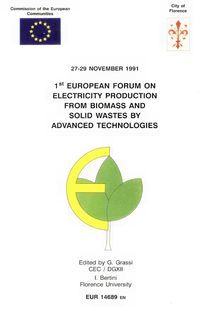 PROCEEDINGS OF 1st. EUROPEAN FORUM ON ELECTRICITY PRODUCTION FROM BIOMASS AND SOLID WASTES BY ADVANCED TECHNOLOGIES. 27 - 29 November 1991