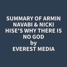 Summary of Armin Navabi & Nicki Hise s Why There Is No God