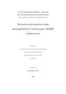 The function and regulation of single immunoglobulin IL-1-related receptor (SIGIRR) in kidney disease [Elektronische Ressource] / vorgelegt von Maciej Marcin Lech