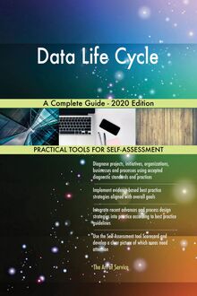 Data Life Cycle A Complete Guide - 2020 Edition