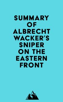 Summary of Albrecht Wacker s Sniper on the Eastern Front