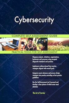 Cybersecurity Complete Self-Assessment Guide