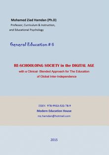 Re-Schooling Society in the Digital Age : With a Clinical - Blended Approach for the Education of Global Inter-Independence