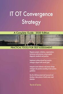 IT OT Convergence Strategy A Complete Guide - 2020 Edition