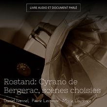 Rostand: Cyrano de Bergerac, scènes choisies
