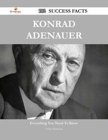 Konrad Adenauer 102 Success Facts - Everything you need to know about Konrad Adenauer